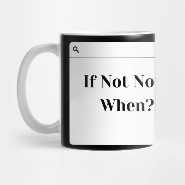 If not now then when? by BlunBla Design